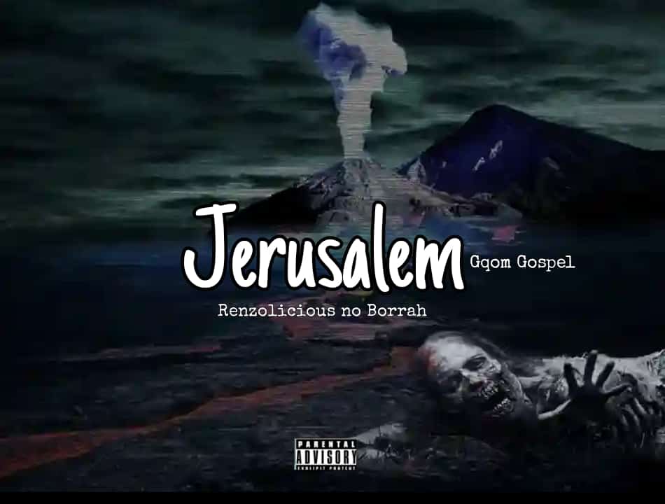 Jerusalem (Gqom Gospell - Renzolicious no borrah