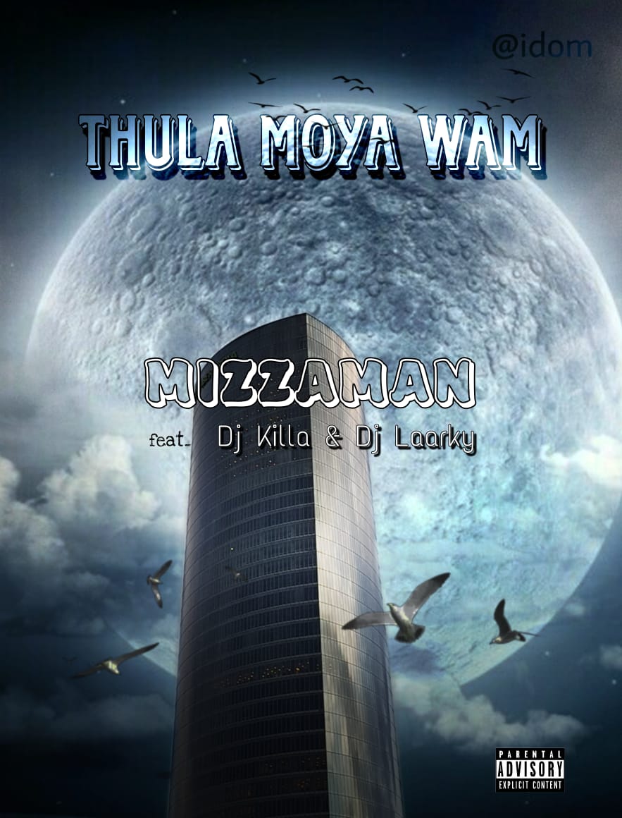 Thula Moya Wam ( ft Dj killa & Dj laarky ) - Mizzamen ( bafana's )
