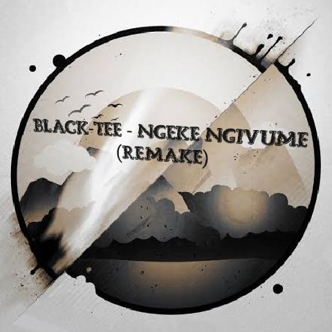 Black-tee - Ngeke Ngivume (Remake) - Black-tee