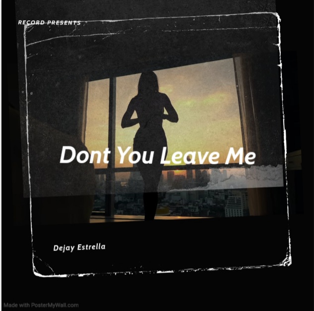 Dont you leave me - Dejay Estrella