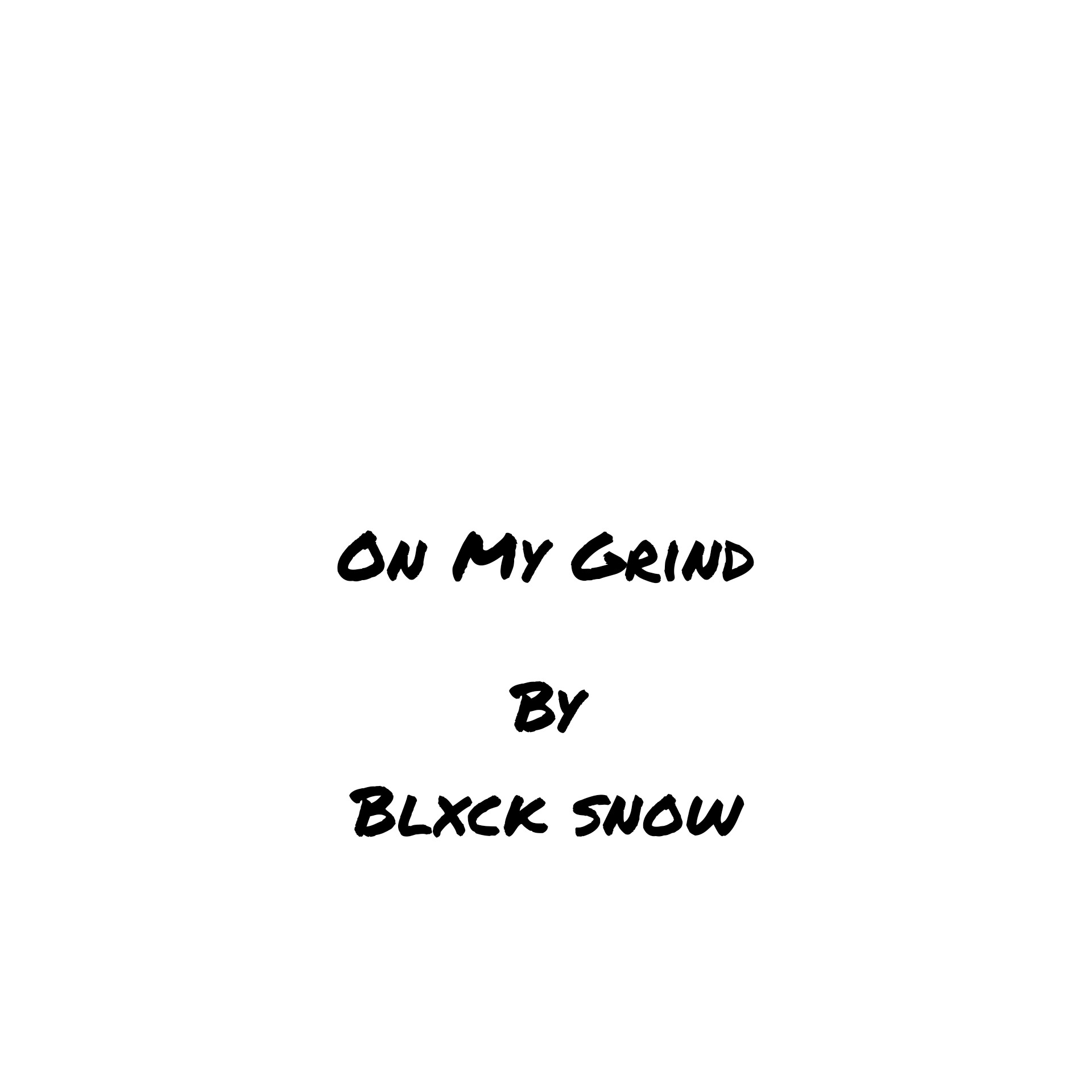 On My Grind - Blxck Snow