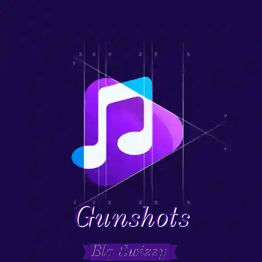 Gunshots - Blq Swizzy