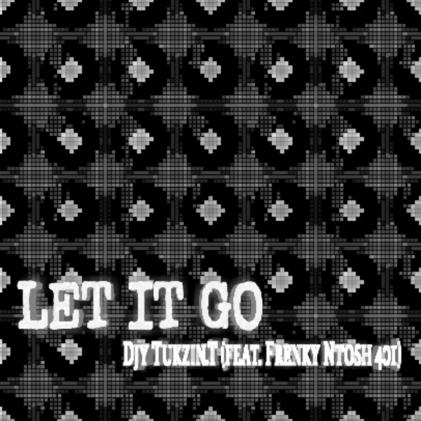 Let It Go (feat. Frenky Ntosh 401) - Djy Tukzin.T