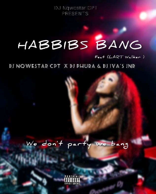 HABBIBS BANG Feat (Lart walker) - DJ Nqwestar CPT X DJ Phura &DJ iva's feat. (Lart walker)