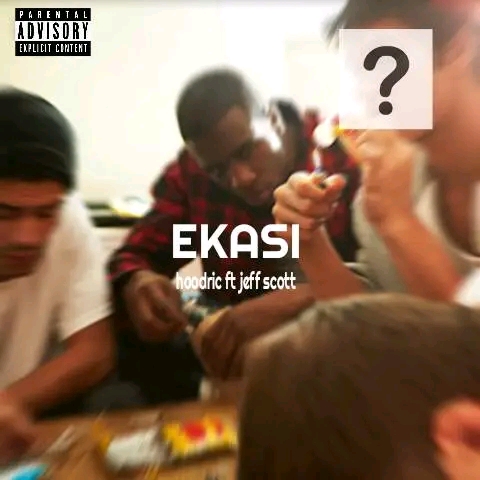 Ekasi - Hoodric ft Jeff Scott