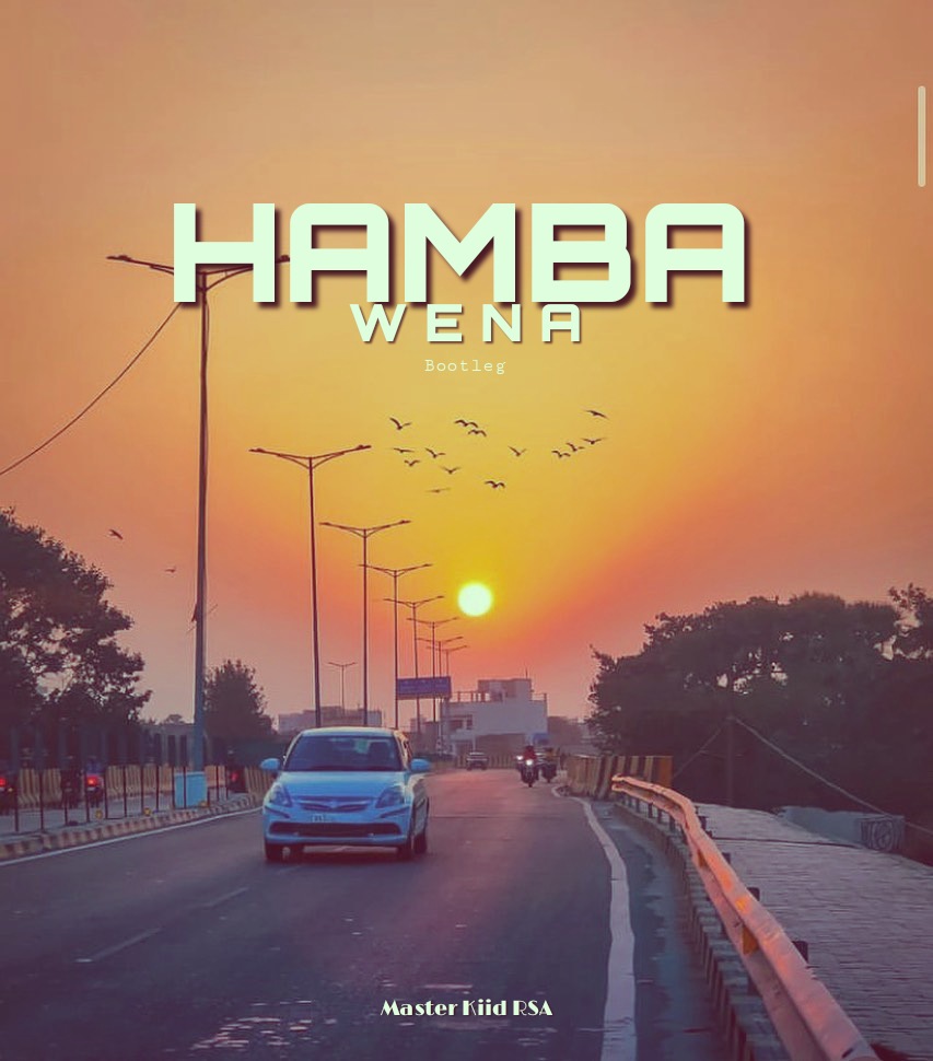 Hamba Wena (Bootleg) - Master Kiid RSA