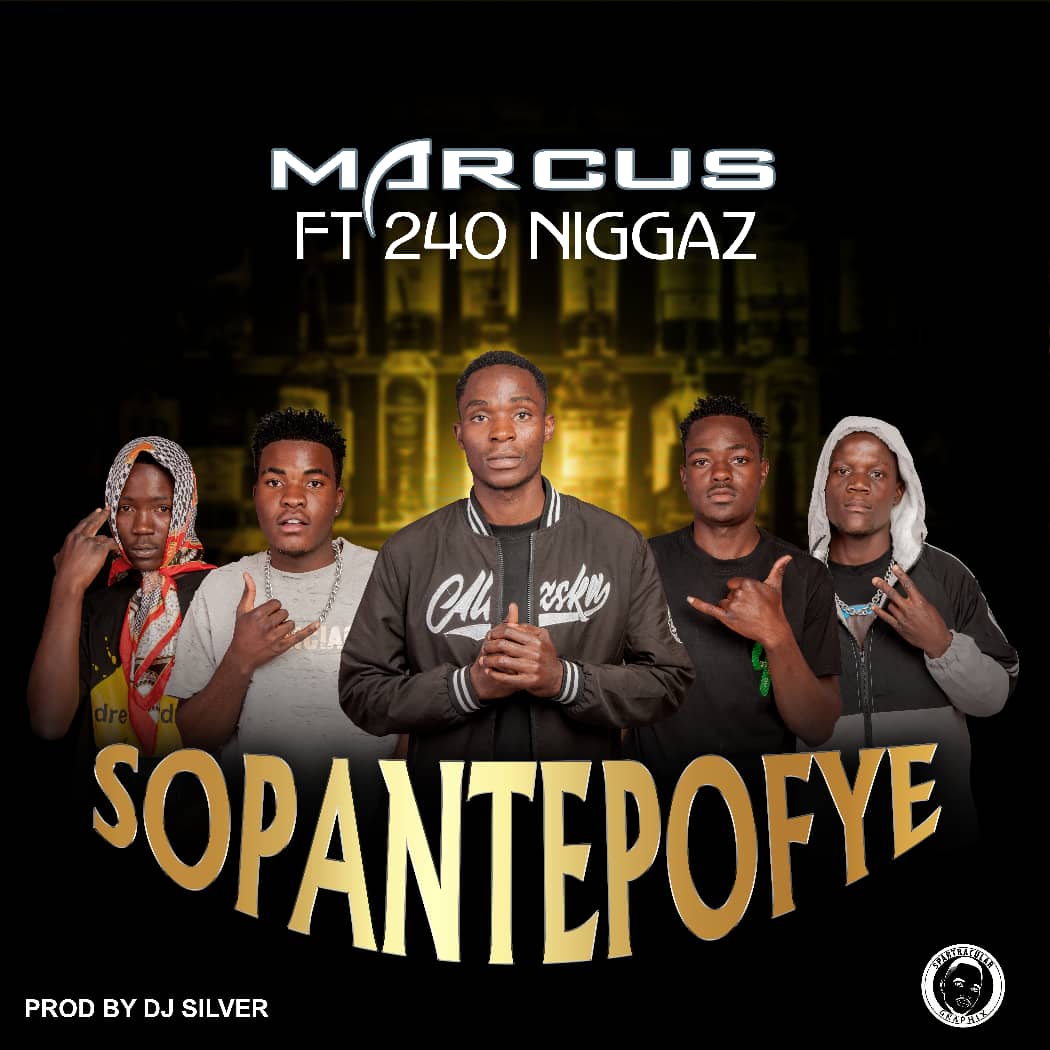 Sopantepofye - Marcus ft 240 Niggaz