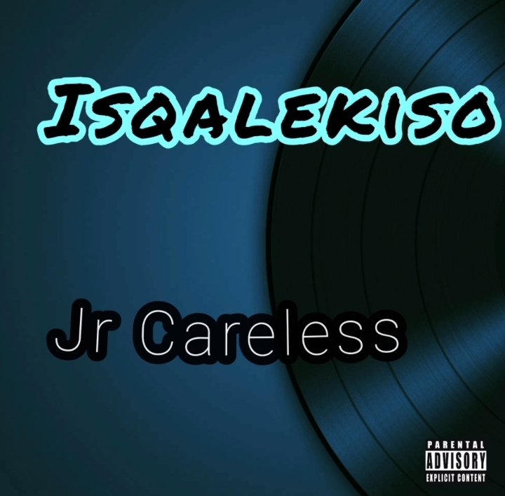 Isqalekiso - Jr Careless