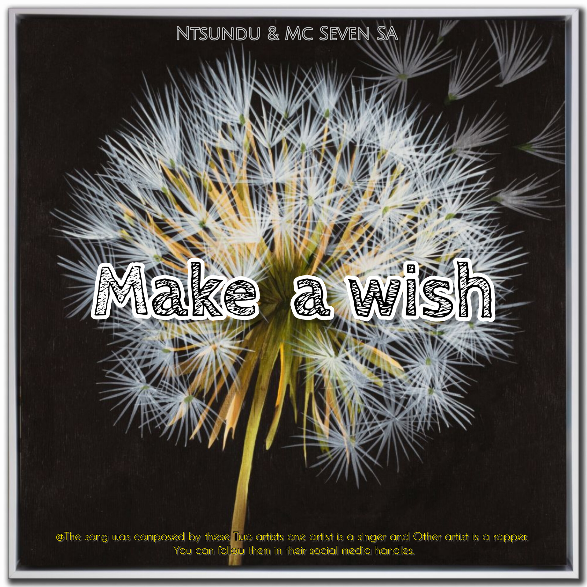 Make a wish - Ntsundu & Mc Seven SA