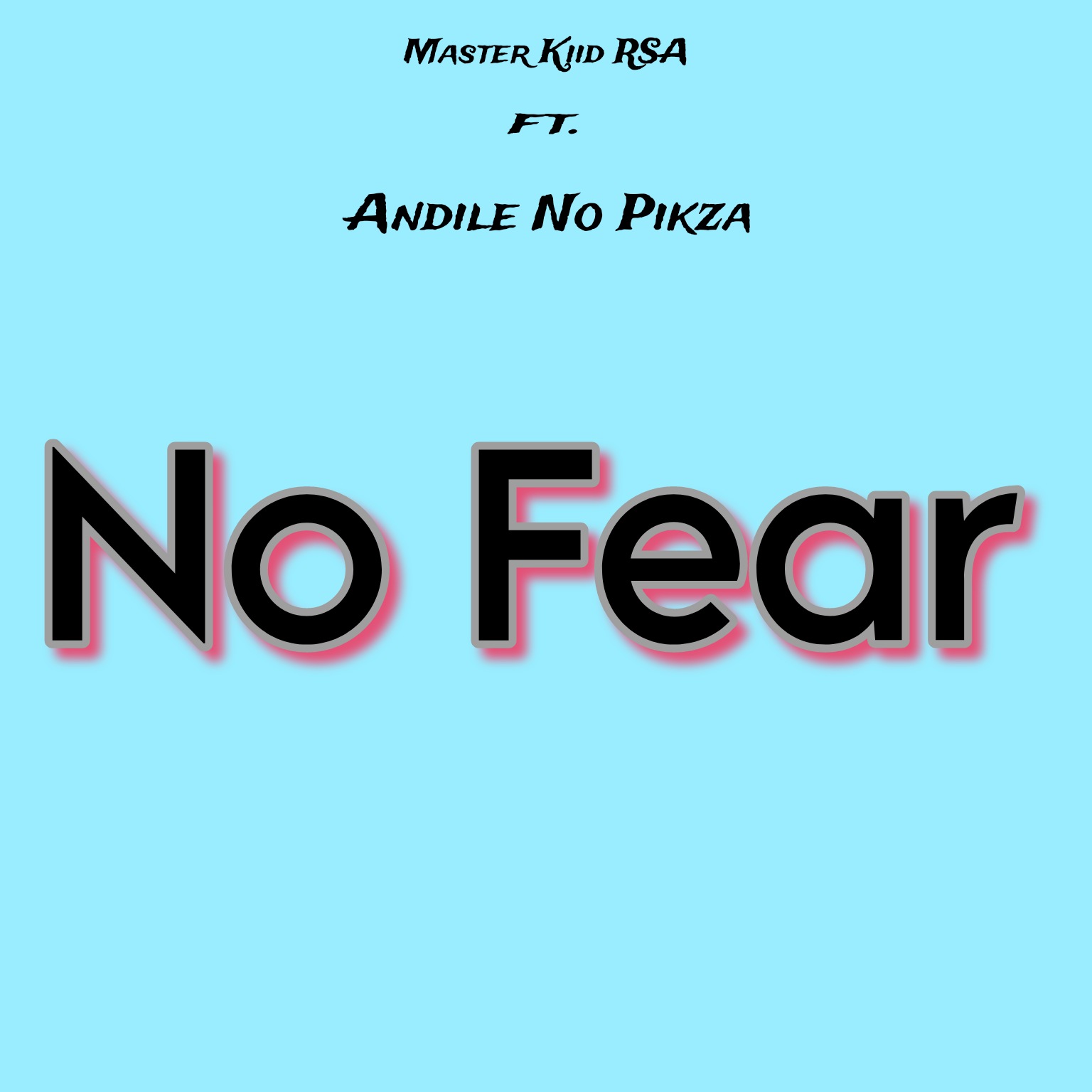 No Fear - Master Kiid RSA ft. Andile No Pikza