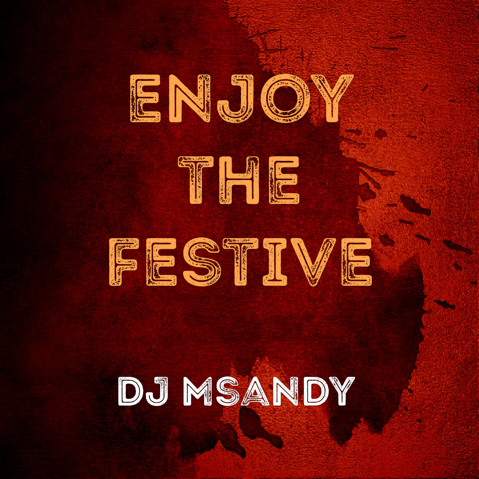 Enjoy the festive - DJ Msandy