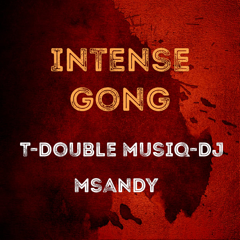 T-DOUBLE musiq-Dj msandy_-_intense gong - DJ Msandy