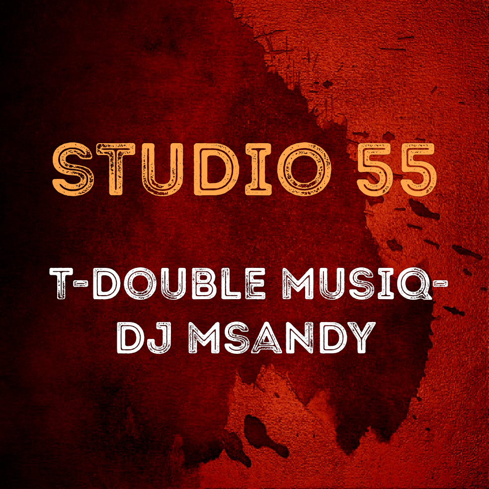 T-DOUBLE musiq-Dj msandy_-_studio 55 - DJ Msandy