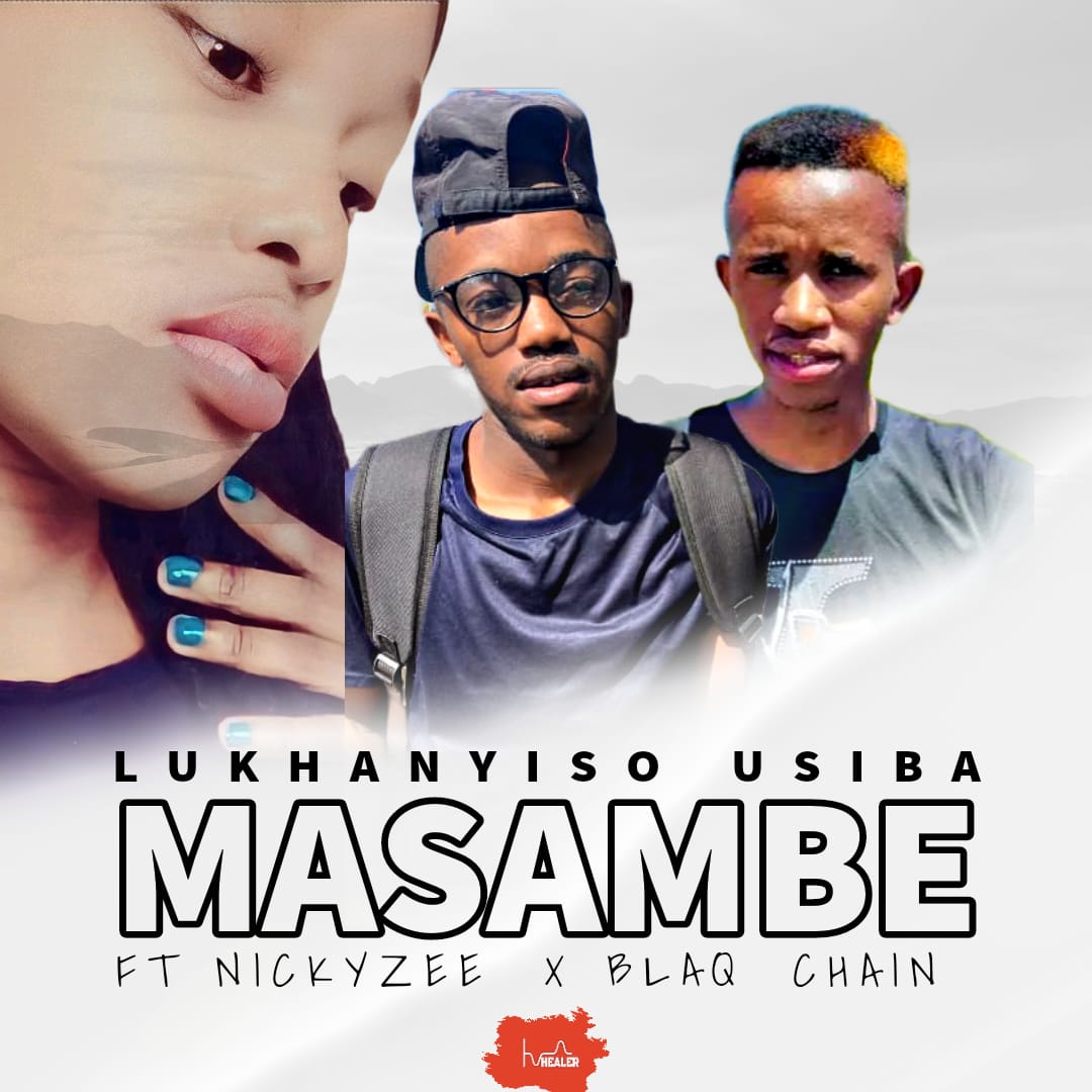 Masambe - Lukhanyiso Usiba ft Nickyzee x Blaq Chain