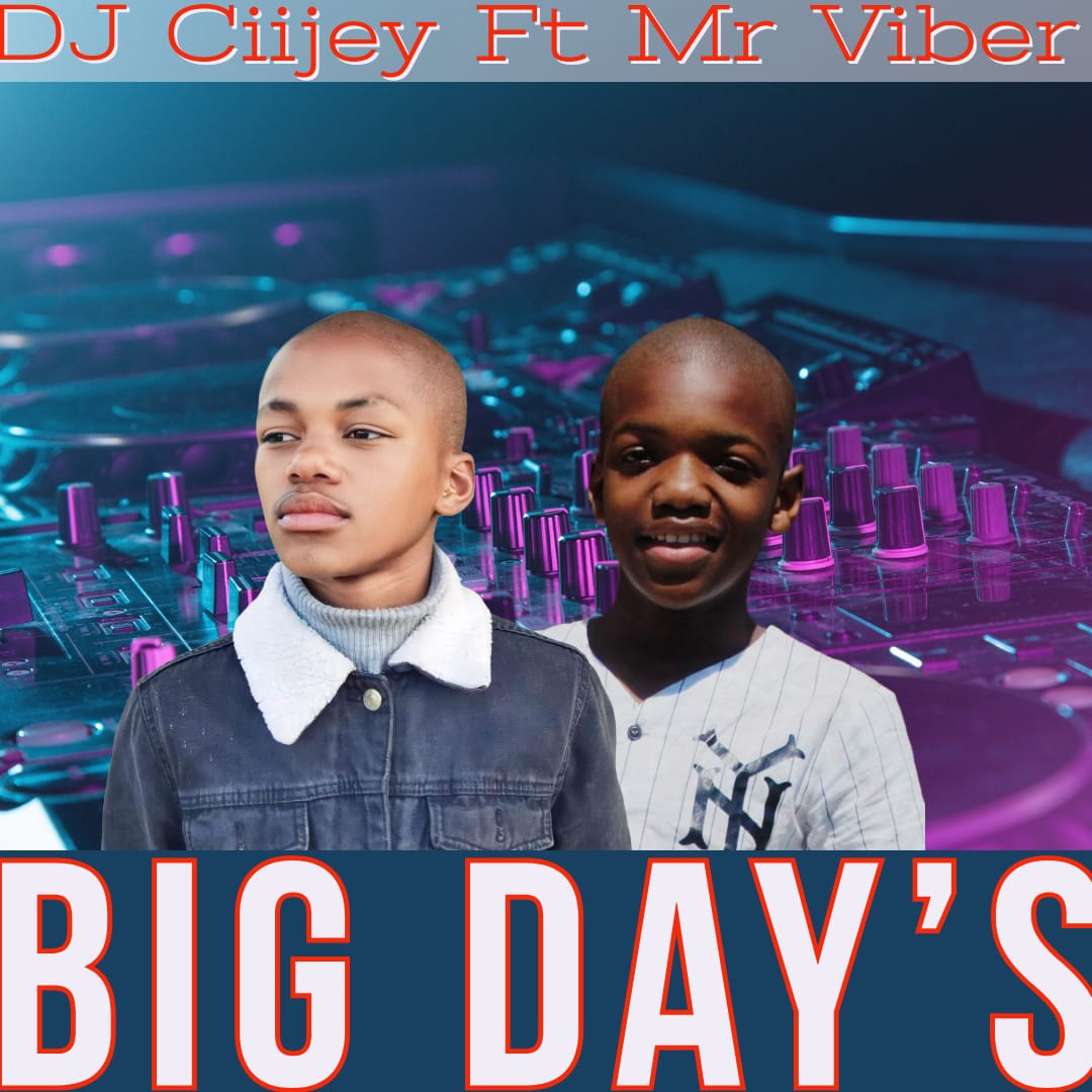 Big Days - DJ Ciijey & Mr Viber