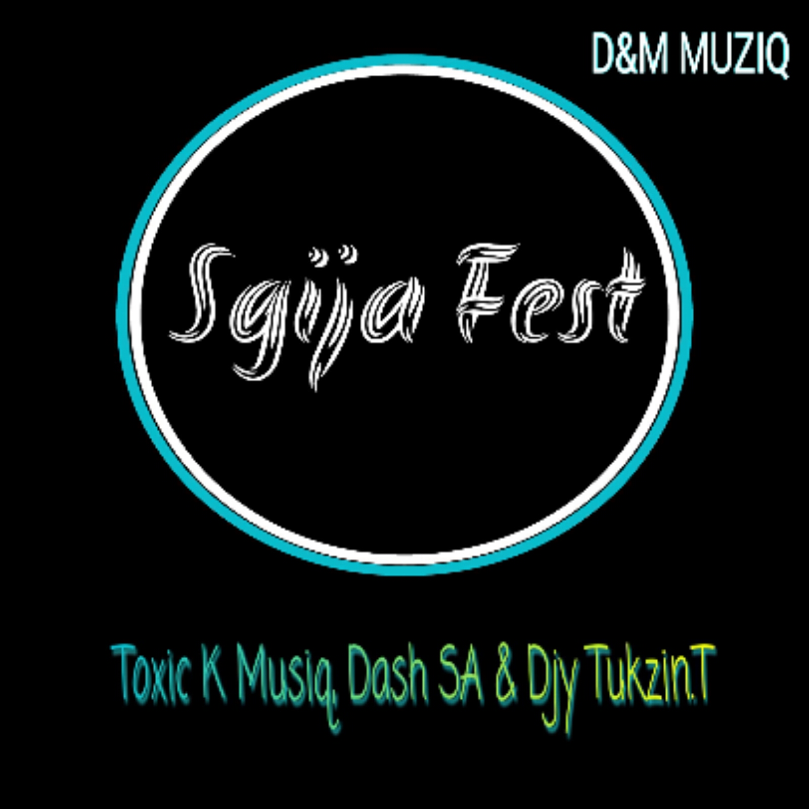 Sgija Fest - Djy Tukzin.T, Toxic K Musiq & Dash SA