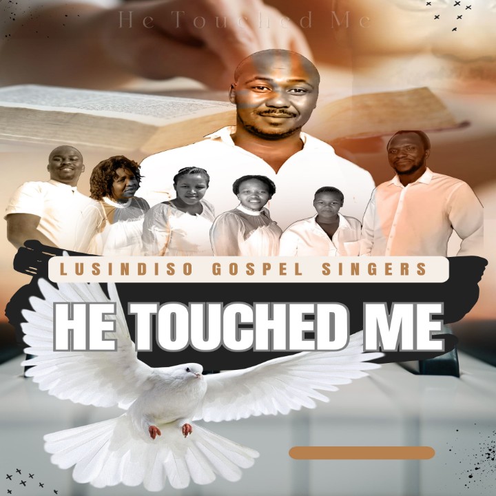 He Touched Me - Lusindiso Gospel Singers