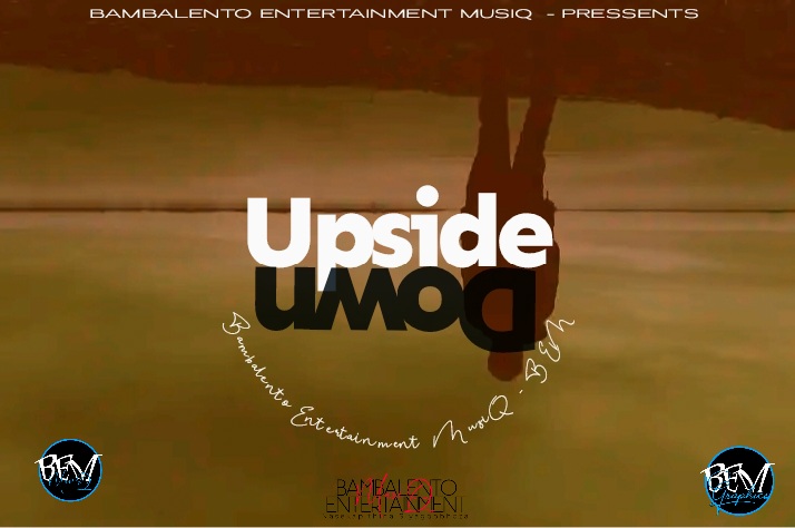 Upside Down - Bambalento Entertaiment MusiQ - BEM