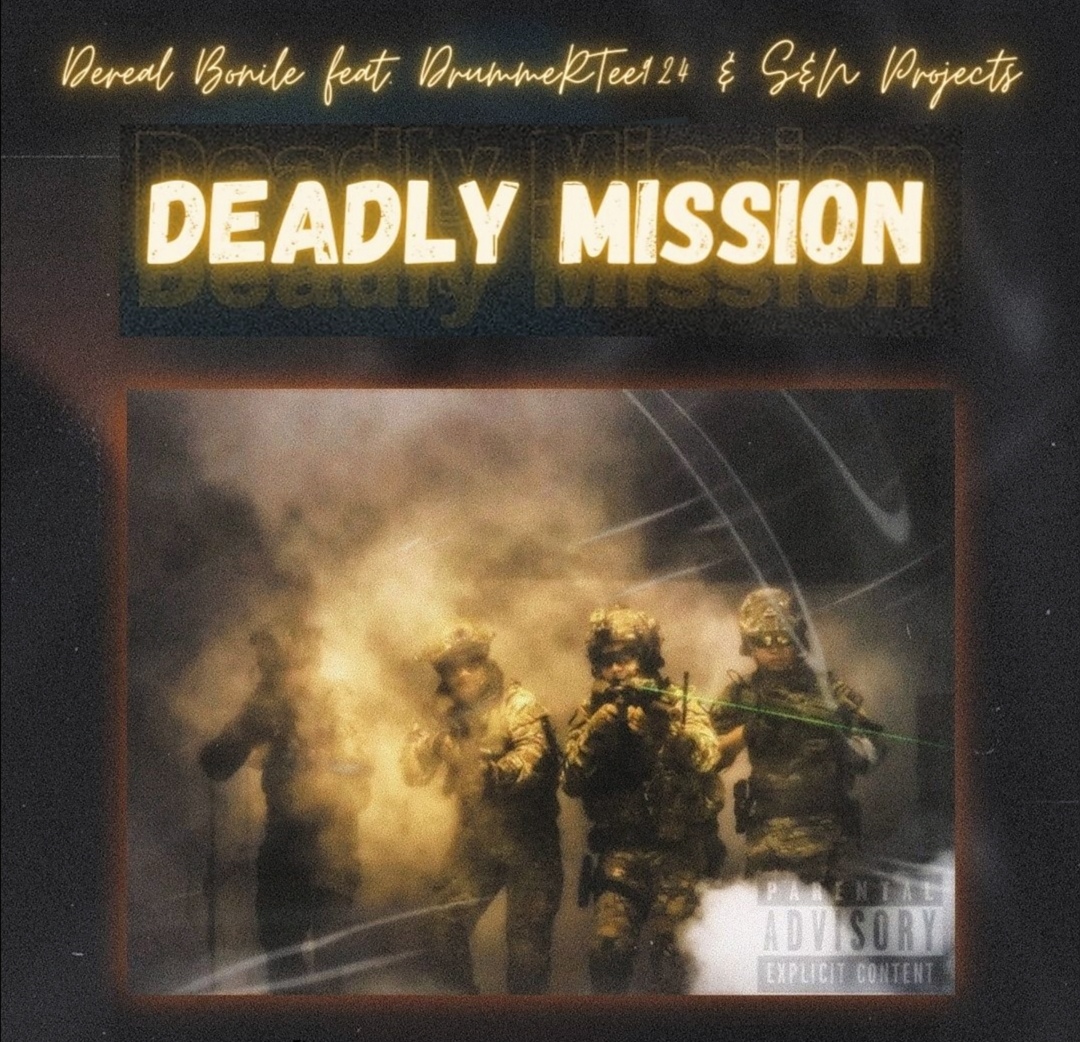 Deadly Mission (Feat. DrummeRTee924 & S&N Projects) - Dereal Bonile