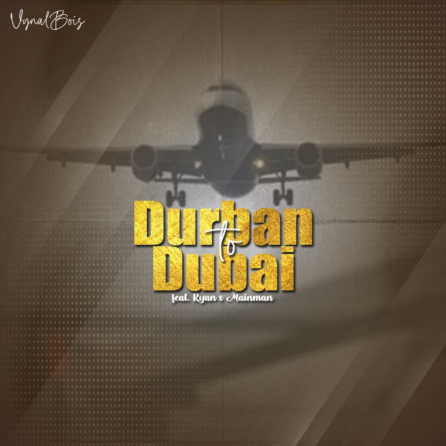 Durban to Dubai - VynalBoiz