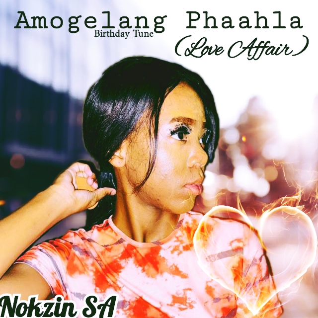 Amogelang Phaahla(Love Affair) - Nokzin SA