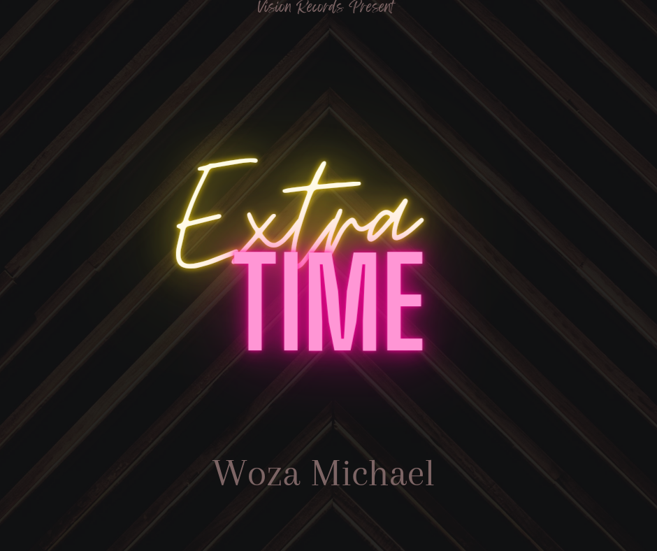 Extra Time - Woza Michael