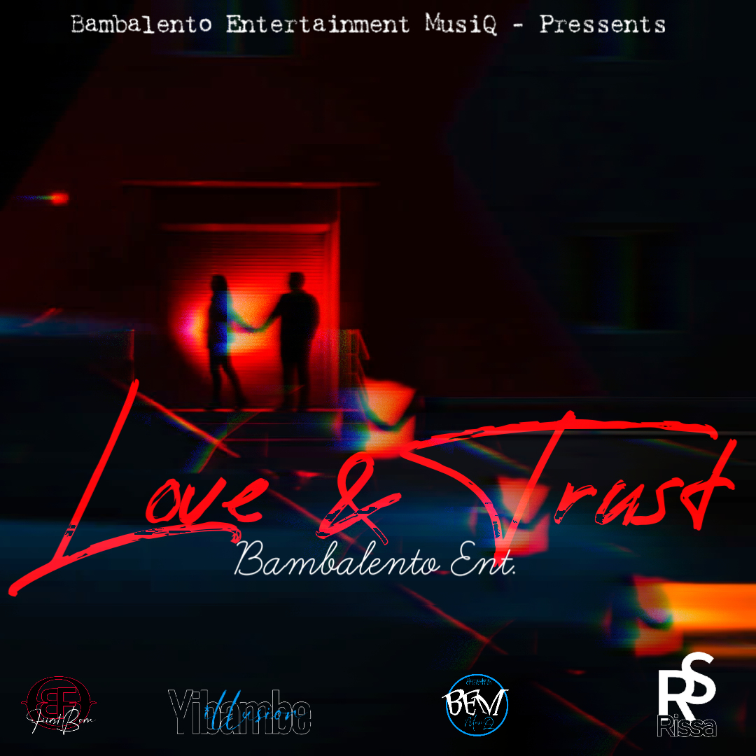 Love & Trust - Bambalento Ent.