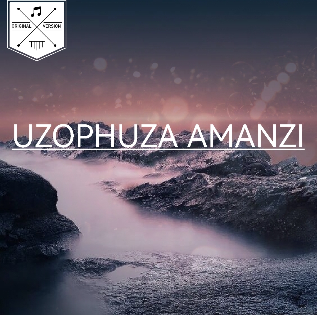 uzo phuza amanzi - Mr unknown