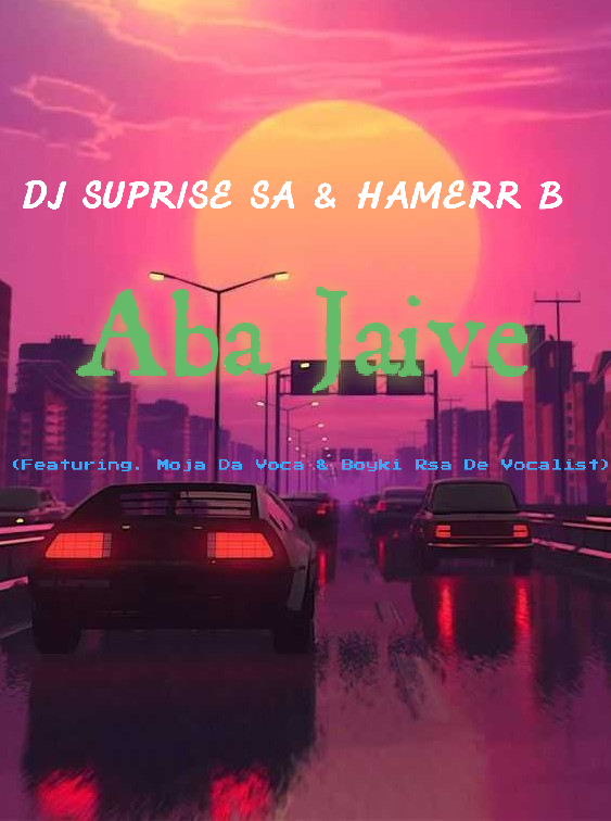 Aba_Jaive (feat. Moja Da Voca & Boyki Rsa De Vocalist) - DJ Suprise SA & Hamerr B