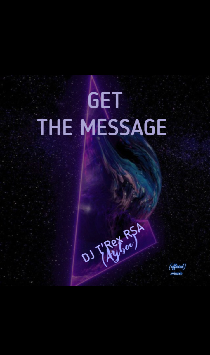 Get The Message (SO2 Deejay Shane CPT) - DJ T'Rex RSA