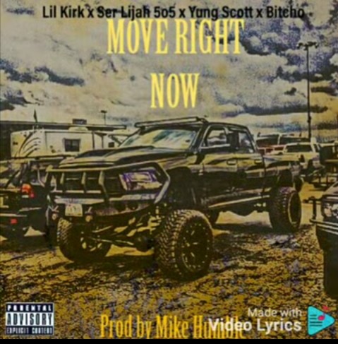 Move right now - Lil Kirk x ser lijah x yung Scott x bitcho