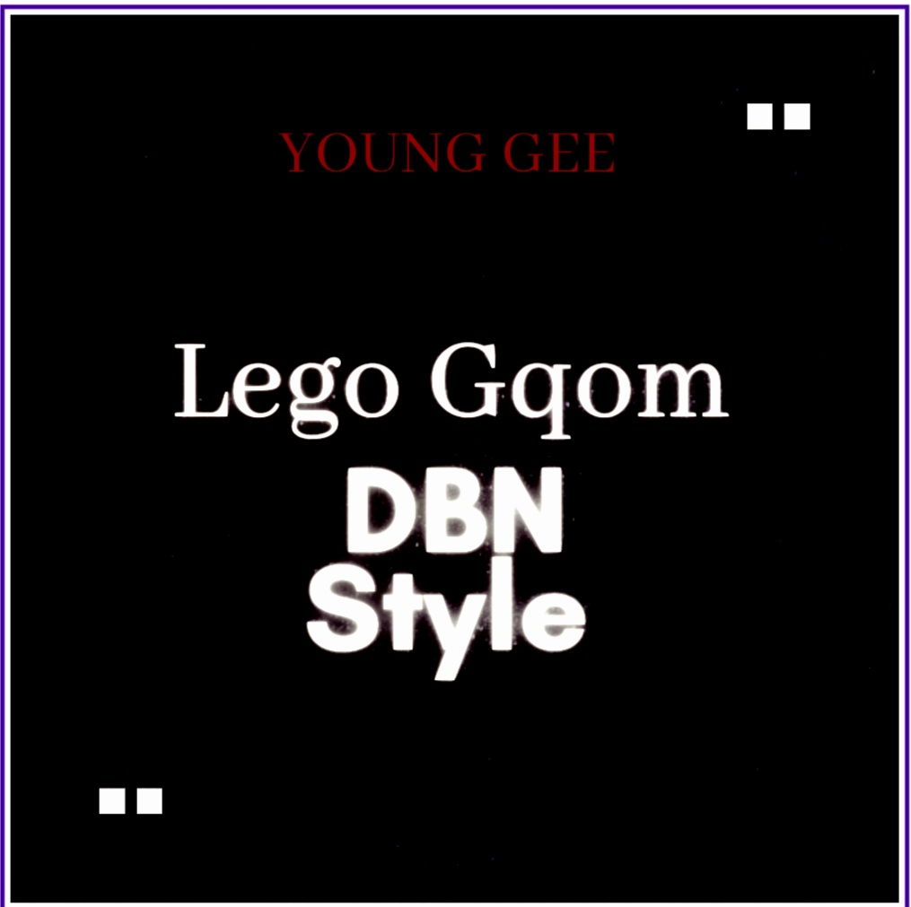 LegoGqom(Dbn Style) Mixtape - Young Gee