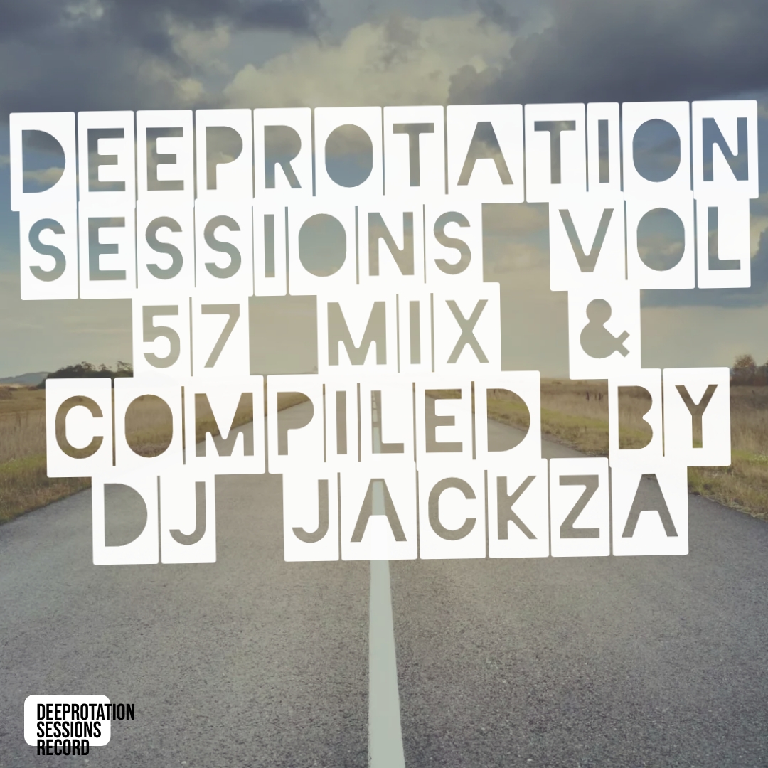 Deeprotation Sessions Vol 57 Mix & Compiled By DJ Jackza - DJ Jackza