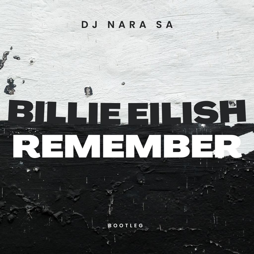 Remember_ft Billie Ellish (bootleg) - Dj Nara S.A