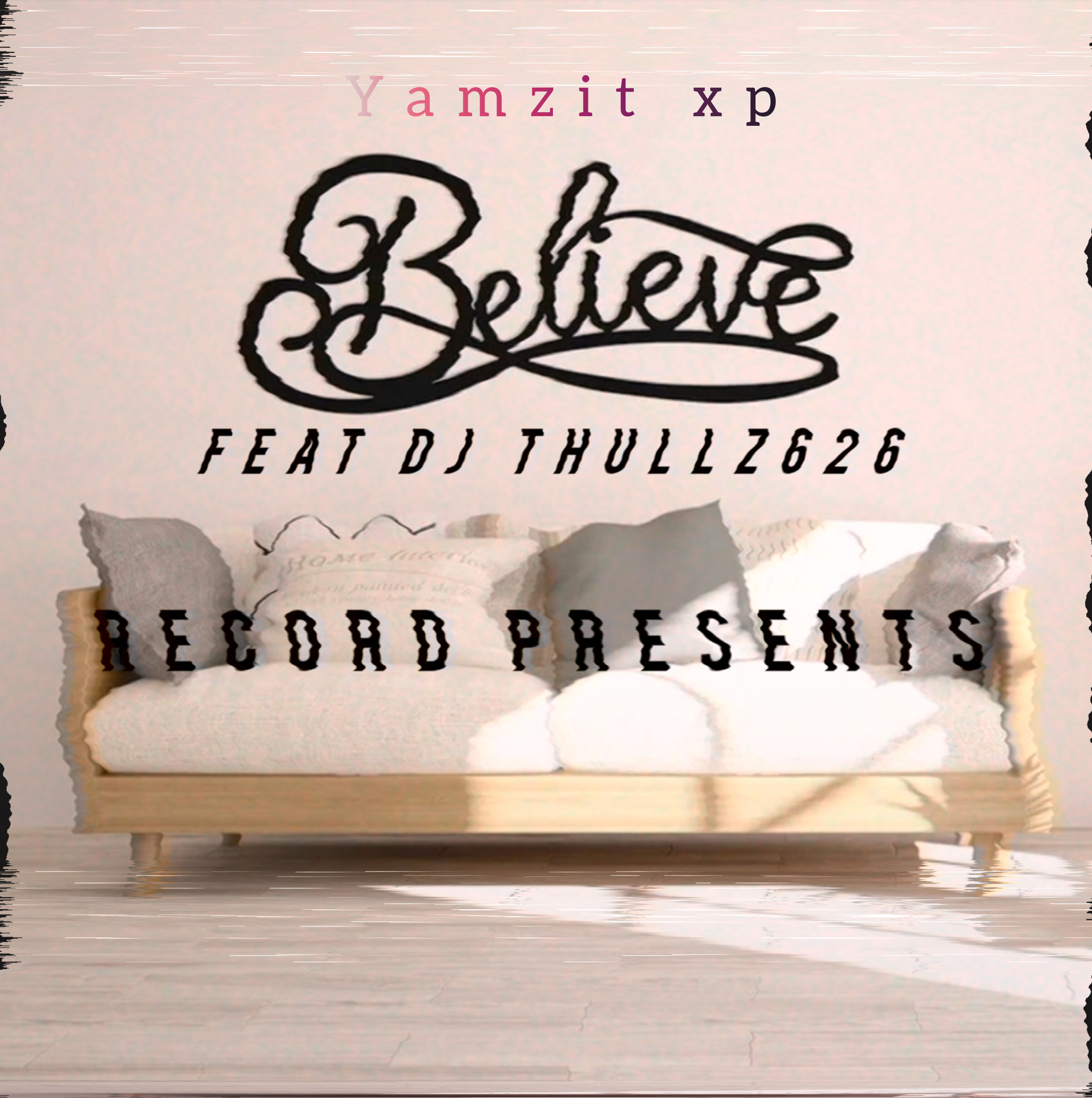 Believe - Yamza Xp Feat Dj thullz626