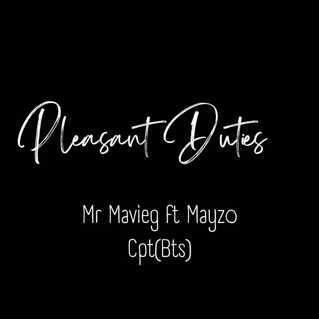 Pleasant Duties - Mr Mavieg ft Mayzo Cpt(BTS)