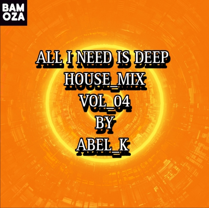 All_I_Need_Is_Deep_House_Mix_Vol-04_By_Abel_K - Abel_K