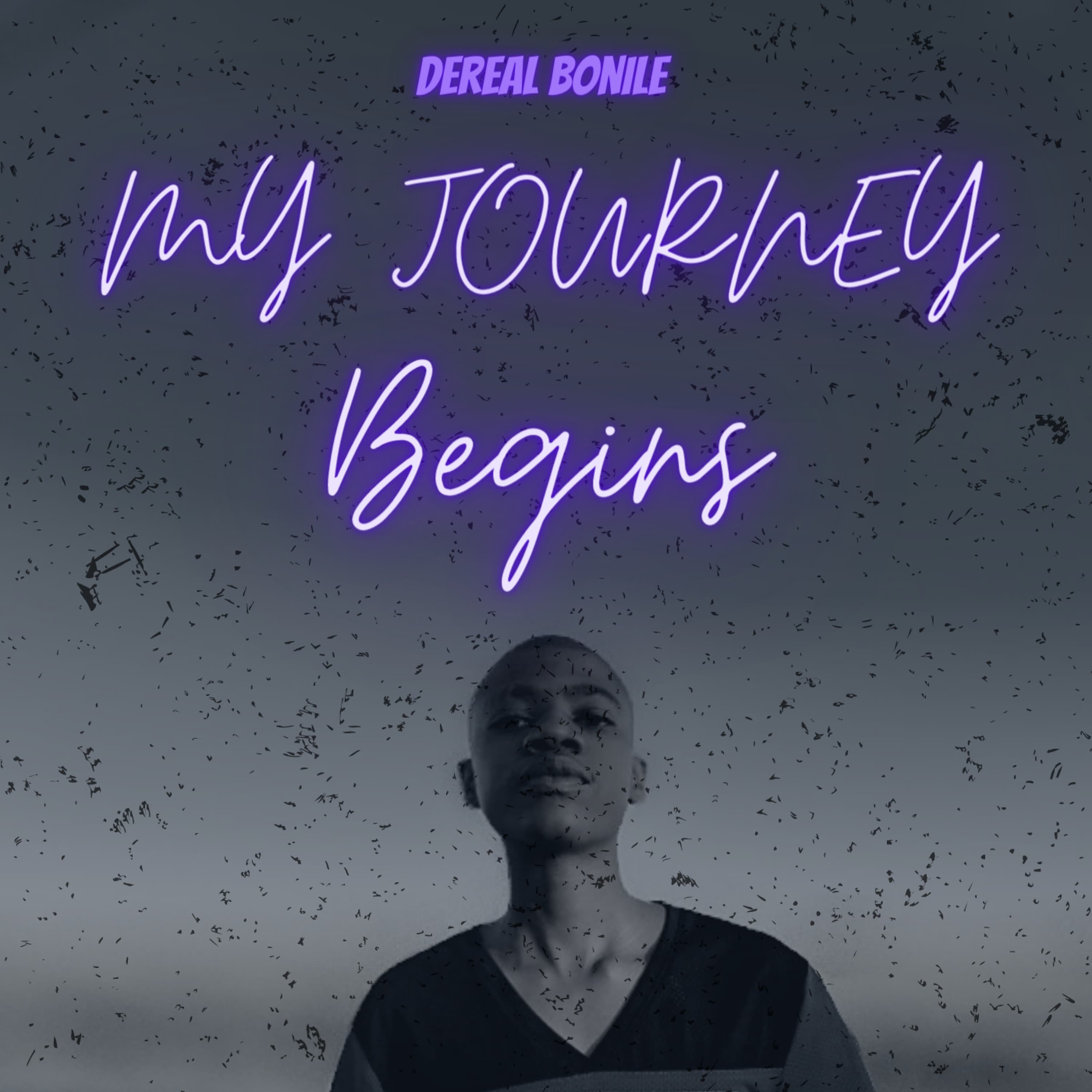 My Journey Begins - Dereal Bonile