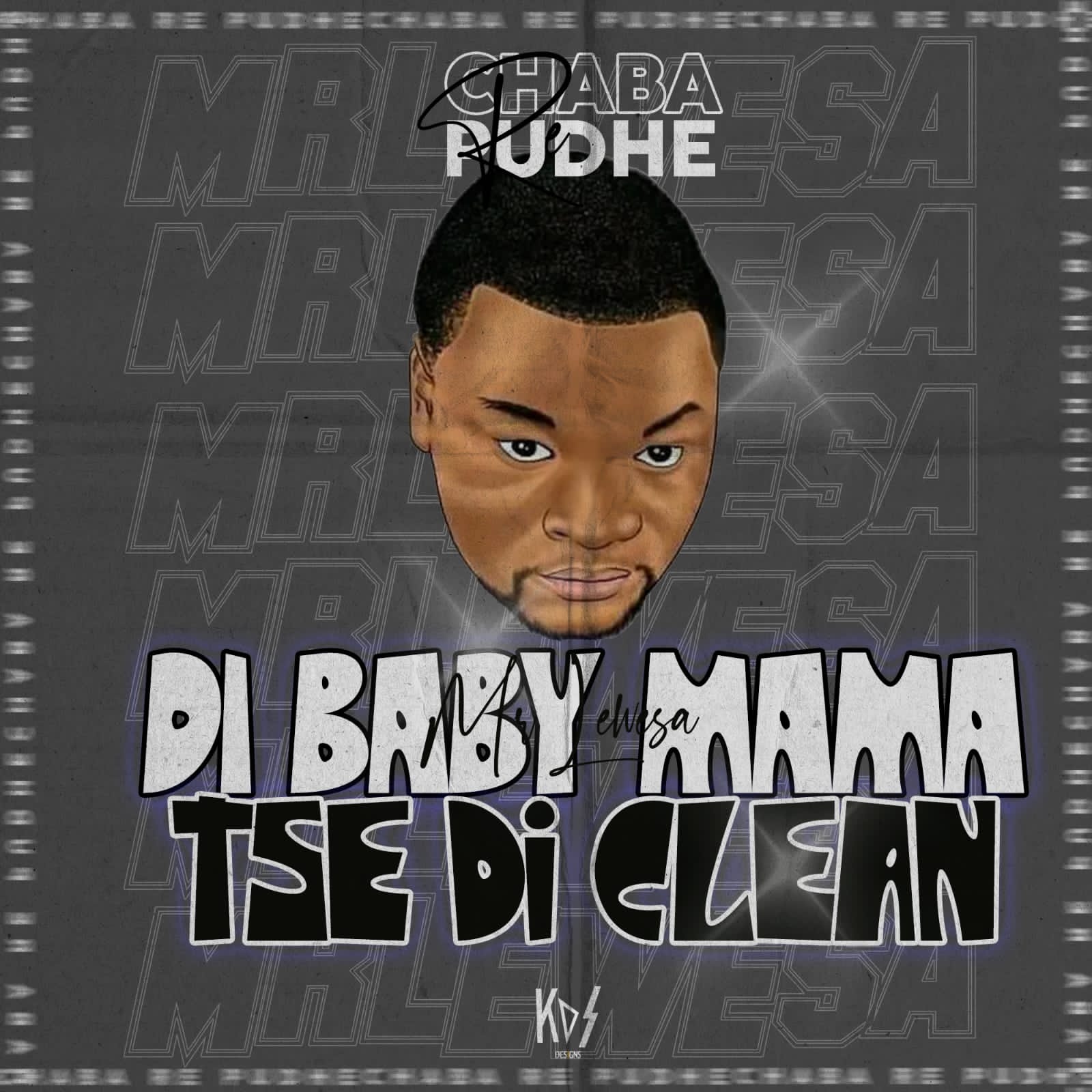 Di baby mama tsedi clean - Mr Lewesa