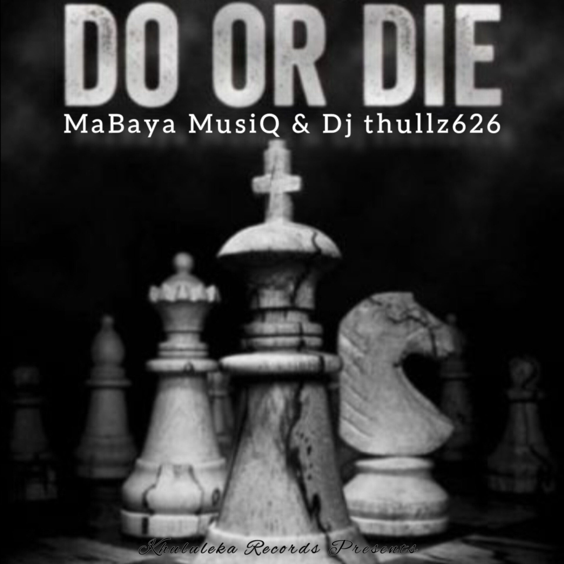 Do Or Die - MaBaya MusiQ & Dj thullz626