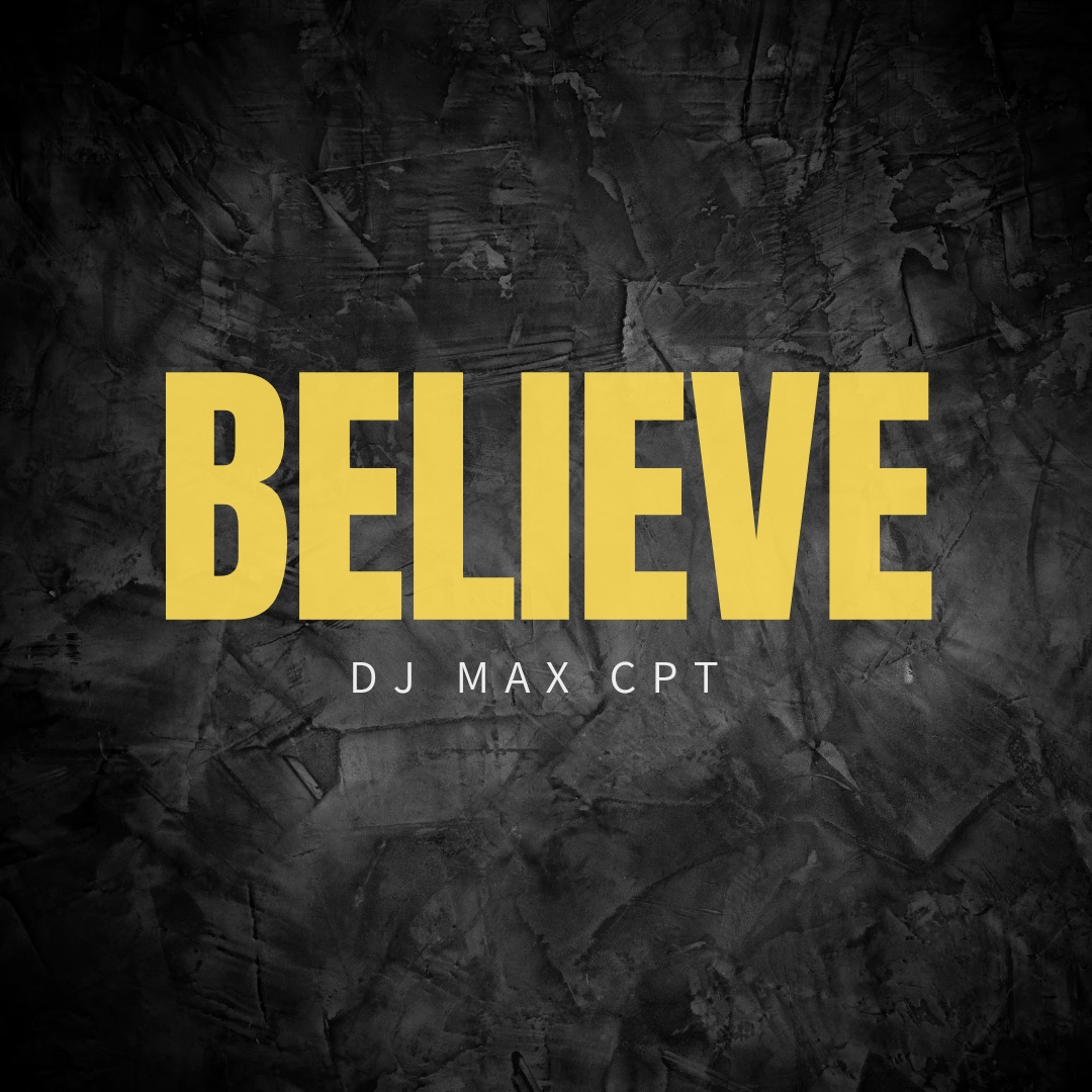 Believe - Dj Max cpt