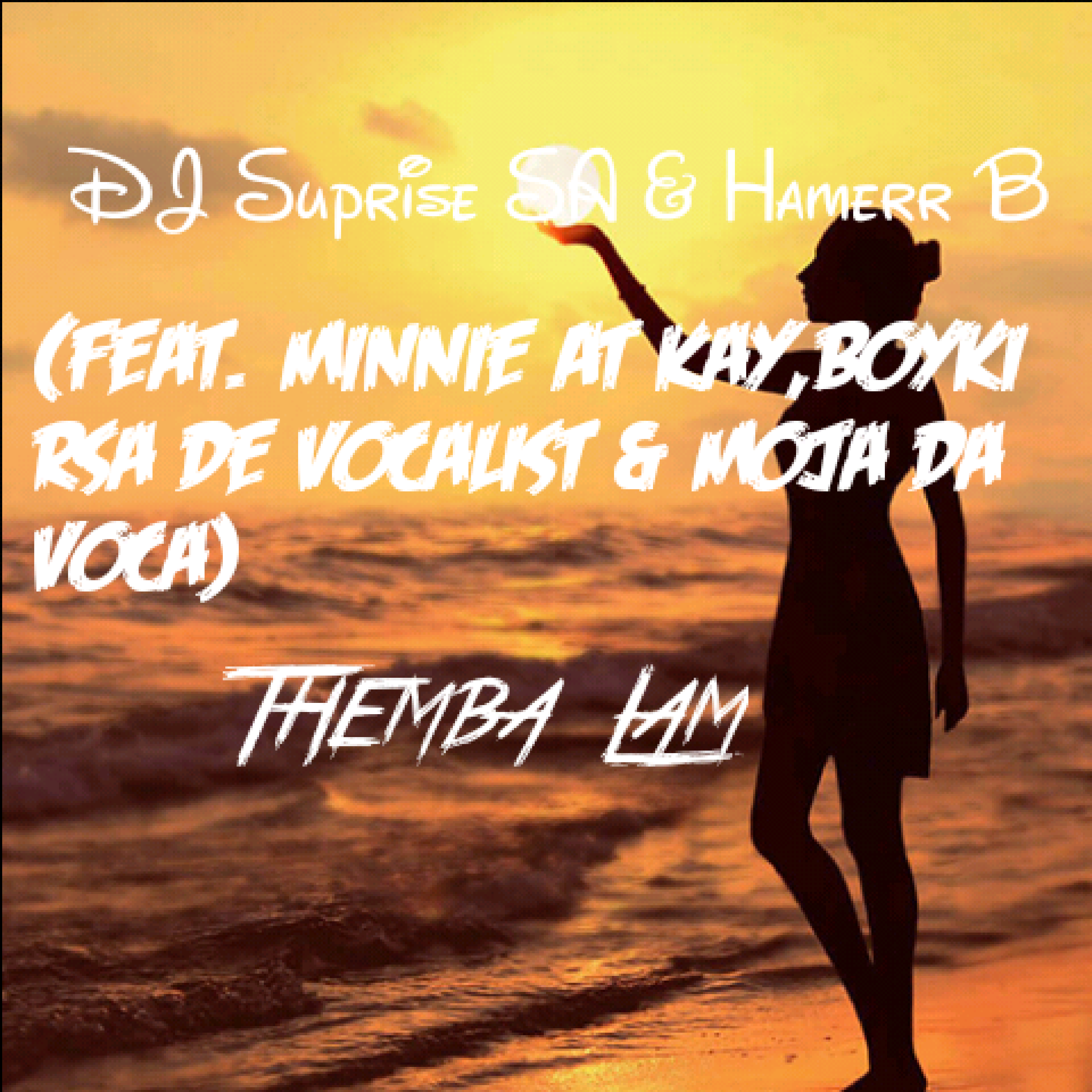 Themba Lam (feat. Boyki Rsa De Vocalist & Minnie AT Kay,Moja Da Voca) - Dj Suprise SA & Hamerr B