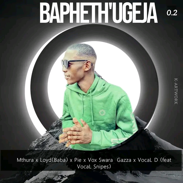 Bapheth'uGeja 2.0 (FT VocaL Snipes) - Mthura x Loyd(Baba) x Pie x Vox Swara & Gazza