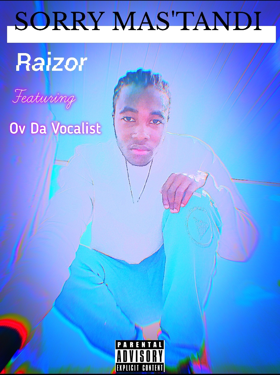 Sorry Mas'tandi - Raizor ft Ov Da Vocalist