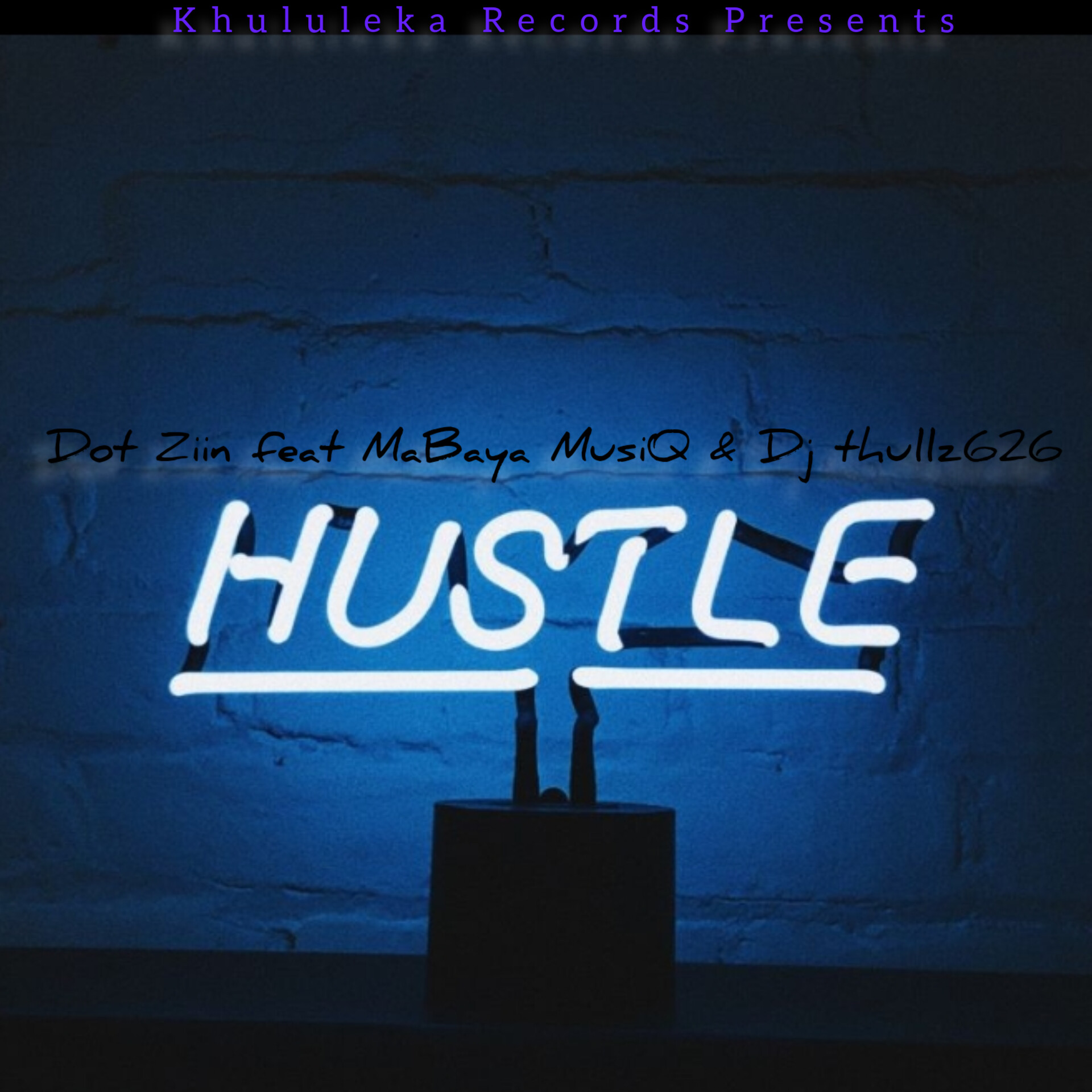 Hustle - Dot Ziin Rsa feat MaBaya MusiQ & Dj thullz626