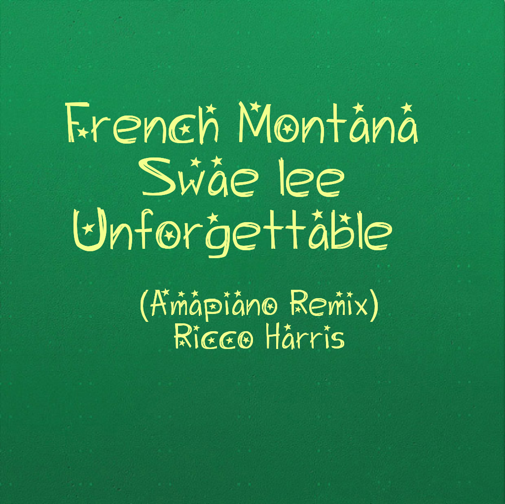 French Montana ft Swae Lee - Unforgettable (Amapiano Remix) - Ricco Harris