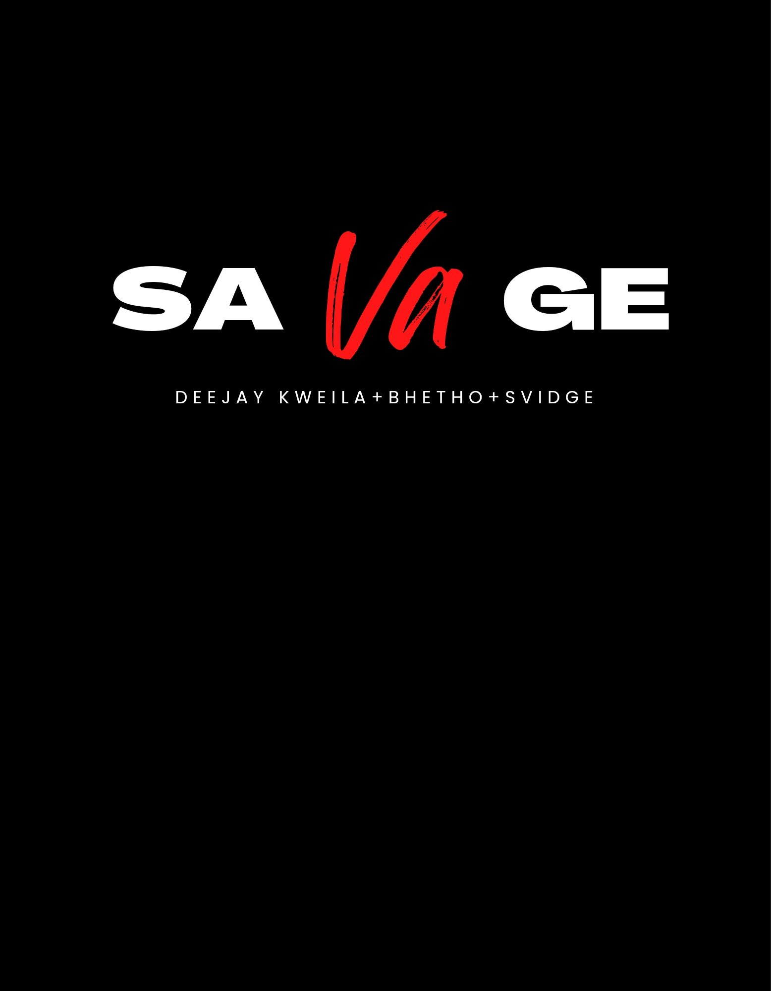 Savage - Deejay Kweila+Bhetho+Svidge