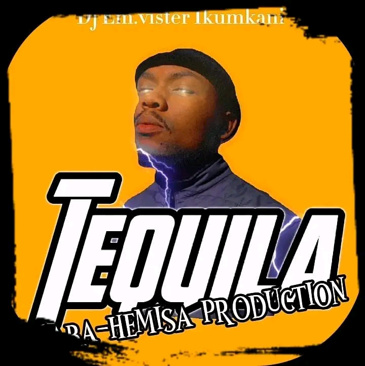 Tequila - Dj Em.vister Ikumkani Ska-Bahemisa production