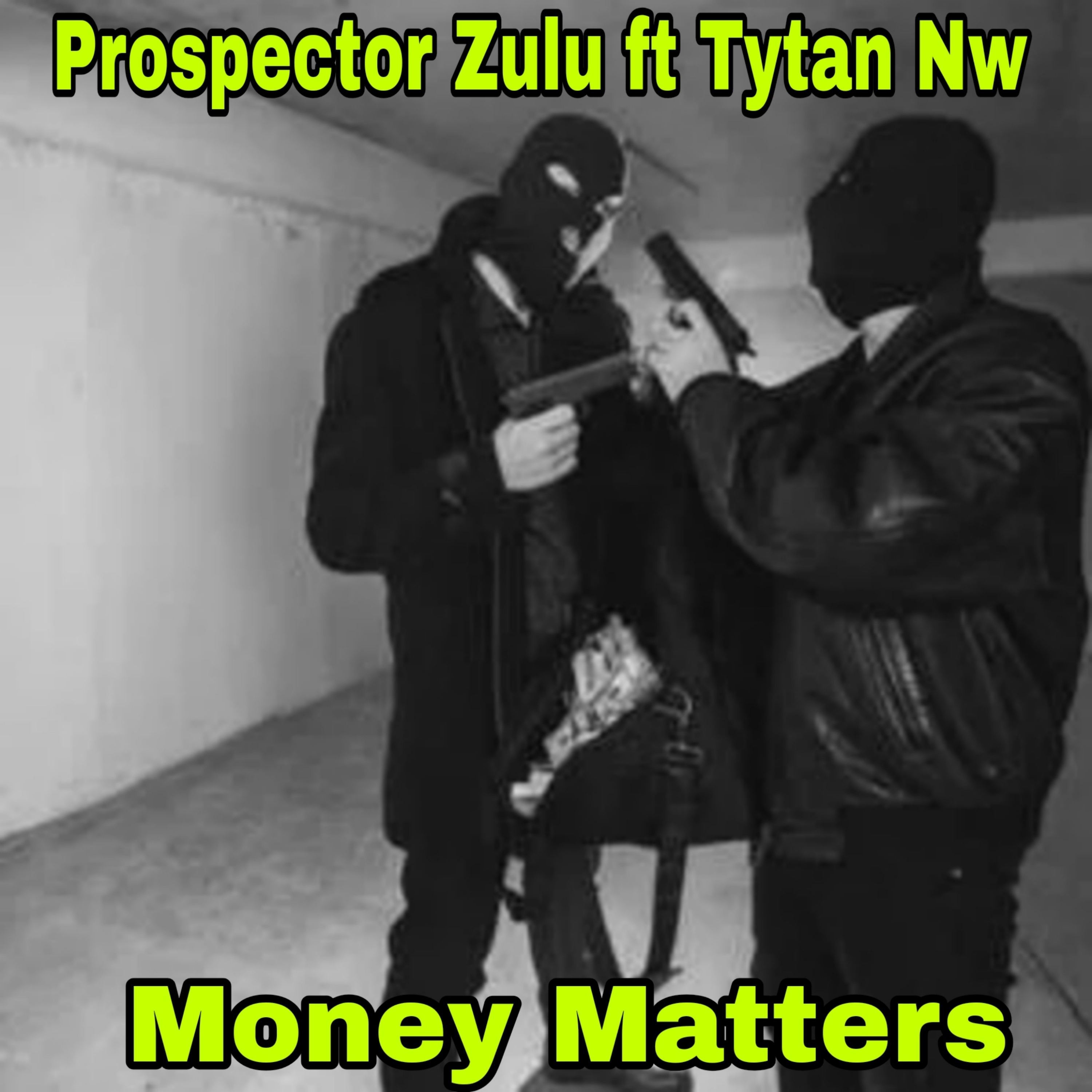 Money Matters - Prospector Zulu ft Tytan Nw