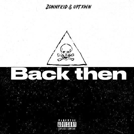 Back then - Zonnykid & Uptxwn